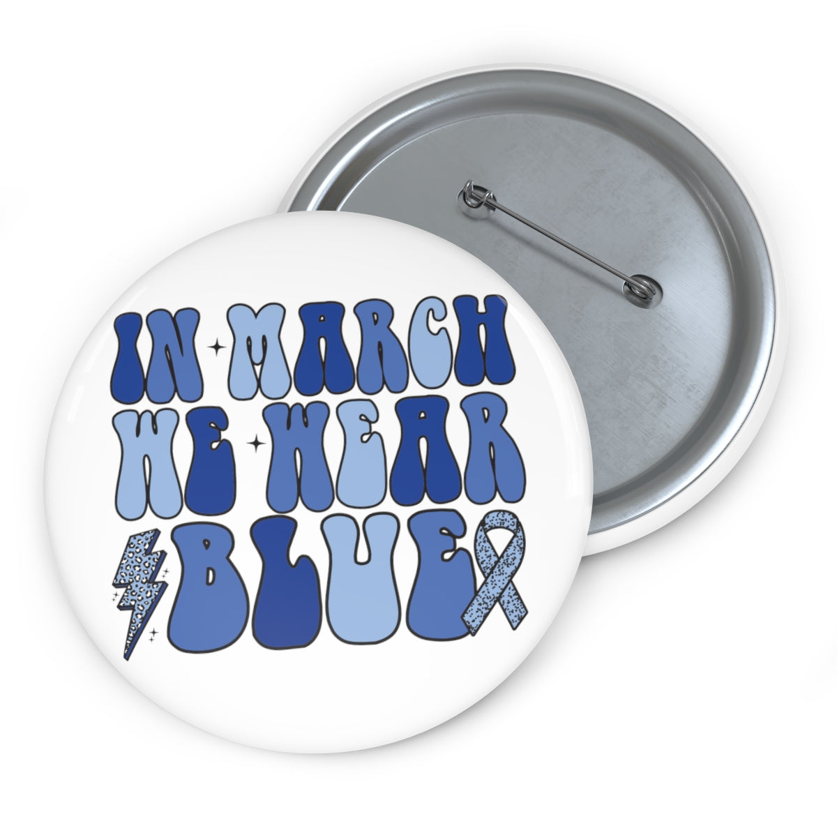 In March We Wear Blue Custom Pin Buttons